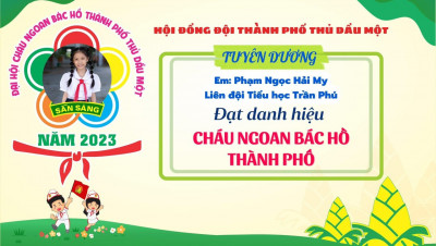 TUYÊN DƯƠNG ĐẠI BIỂU CHÁU NGOAN BÁC HỒ THÀNH PHỐ THỦ DẦU MỘT NĂM 2023