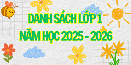 DANH SÁCH LỚP 1 NĂM HỌC 2025 - 2026
